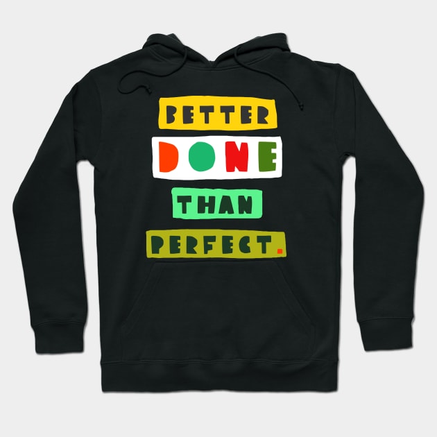Better done than perfect Hoodie by ezrawsmith